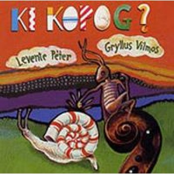 KI KOPOG? - GRYLLUS VILMOS, LEVENTE PÉTER - CD - (1988)