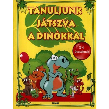 TANULJUNK JÁTSZVA A DINÓKKAL - 3-4 ÉVESEKNEK (2011)