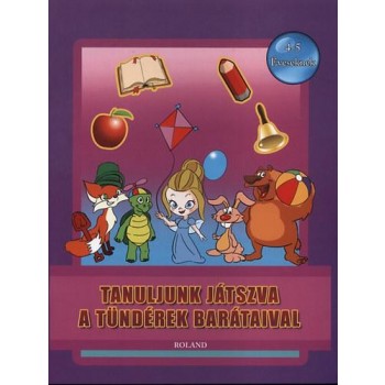 TANULJUNK JÁTSZVA A TÜNDÉREK BARÁTAIVAL - 4-5 ÉVESEKNEK (2011)