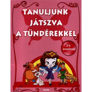 TANULJUNK JÁTSZVA A TÜNDÉREKKEL - 3-4 ÉVESEKNEK (2011)