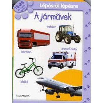 A JÁRMŰVEK - LÉPÉSRŐL LÉPÉSRE - 18-24 HÓNAPOS KORIG (2011)