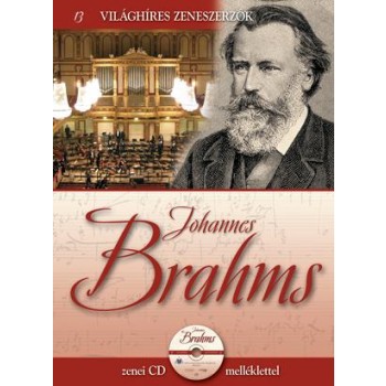 JOHANNES BRAHMS - VILÁGHÍRES ZENESZERZŐK 13. - CD-VEL (2011)