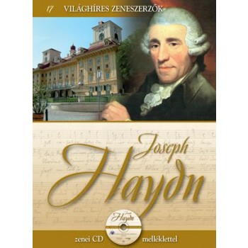 JOSEPH HAYDN -  VILÁGHÍRES ZENESZERZŐK 17. - CD-VEL (2011)