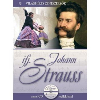 IFJ. JOHANN STRAUSS -  VILÁGHÍRES ZENESZERZŐK 19. - CD-VEL (2011)