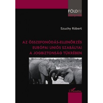 AZ ÖSSZEFONÓDÁS-ELLENŐRZÉS EURÓPAI UNIÓS SZABÁLYAI A JOGBIZTONSÁG TÜKRÉBEN (2011)