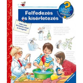 FELFEDEZÉS ÉS KÍSÉRLETEZÉS - MIT? MIÉRT? HOGYAN? (2011)
