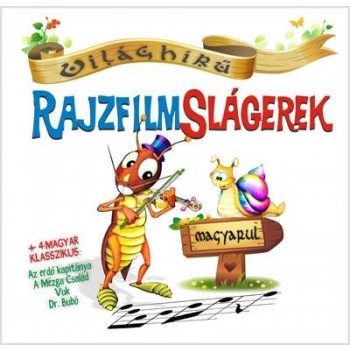 VILÁGHÍRŰ RAJZFILMSLÁGEREK MAGYARUL - CD - (2011)