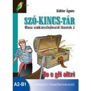 SZÓ-KINCS-TÁR OLASZ SZÓKINCSFEJLESZTŐ FÜZETEK 2. - IO E GLI ALTRI (2011)