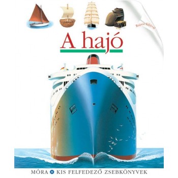 A HAJÓ - KIS FELFEDEZŐ ZSEBKÖNYVEK (2011)