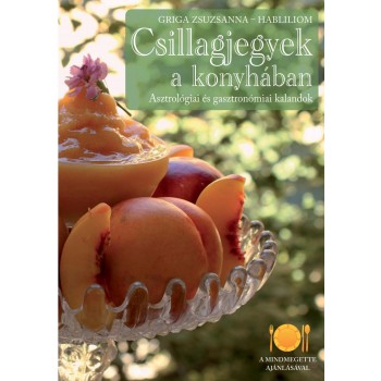 CSILLAGJEGYEK A KONYHÁBAN - ASZTROLÓGIAI ÉS GASZTRONÓMIAI KALANDOK (2011)