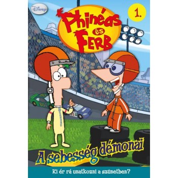 PHINÉAS ÉS FERB 1. - A SEBESSÉG DÉMONAI (2011)
