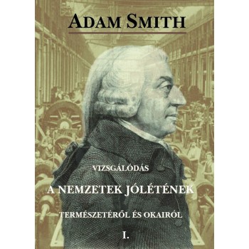 VIZSGÁLÓDÁS A NEMZETEK JÓLÉTÉNEK TERMÉSZETÉRŐL ÉS OKAIRÓL I.-II. (2011)