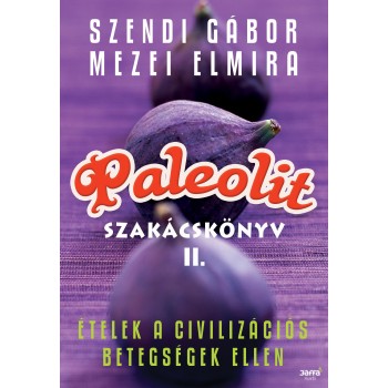 PALEOLIT SZAKÁCSKÖNYV II. - ÉTELEK A CIVILIZÁCIÓS BETEGSÉGEK ELLEN