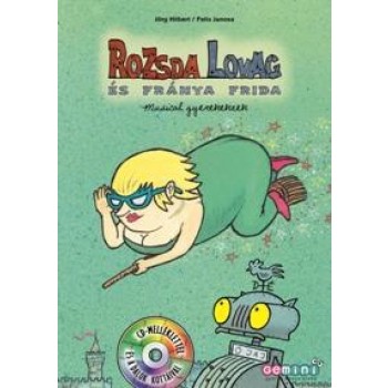 ROZSDA LOVAG ÉS FRÁNYA FRIDA - MUSICAL GYEREKEKNEK + CD MELLÉKLET (2011)