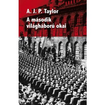 A MÁSODIK VILÁGHÁBORÚ OKAI (ÚJ!) (2011)