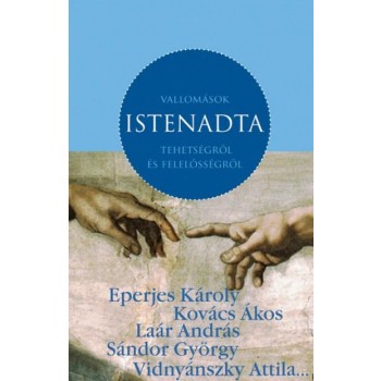 VALLOMÁSOK ISTENADTA TEHETSÉGRŐL ÉS FELELŐSSÉGRŐL (2011)