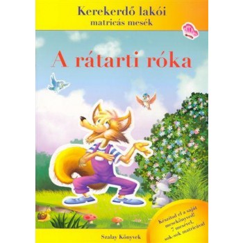 A RÁTARTI RÓKA - KEREKERDŐ LAKÓI MATRICÁS MESÉK (2011)