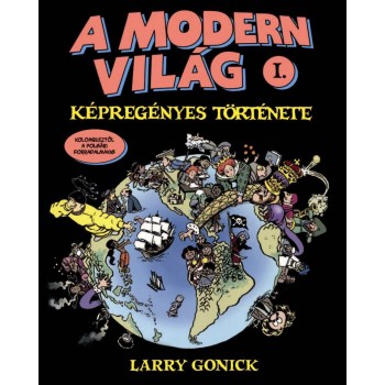 A MODERN VILÁG KÉPREGÉNYES TÖRTÉNETE I. - KOLUMBUSZTÓL A POLGÁRI FORRADALMAKIG (2011)