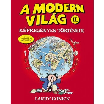 A MODERN VILÁG KÉPREGÉNYES TÖRTÉNETE II. - A BASTILLE OSTROMÁTÓL AZ IRAKI HÁBORÚ (2011)