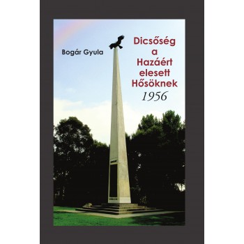 DICSŐSÉG A HAZÁÉRT ELESETT HŐSÖKNEK - 1956 (2011)