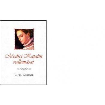 MEDICI KATALIN VALLOMÁSAI (2011)
