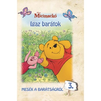 MICIMACKÓ - IGAZ BARÁTOK - MESÉK A BARÁTSÁGRÓL 3. (2011)