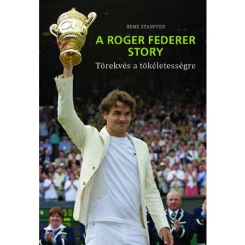 A ROGER FEDERER STORY - TÖREKVÉS A TÖKÉLETESSÉGRE - FŰZÖTT (2011)