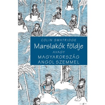 MARSLAKÓK FÖLDJE AVAGY MAGYARORSZÁG ANGOL SZEMMEL (2011)