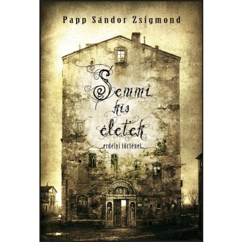 SEMMI KIS ÉLETEK - ERDÉLYI TÖRTÉNET (2011)