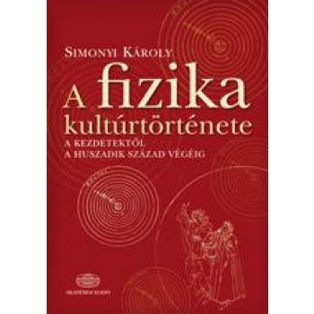 A FIZIKA KULTURTÖRTÉNETE (5. JAVÍTOTT, BŐVÍTETT KIADÁS) (2011)