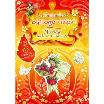 A VIRÁGTÜNDÉREK CSILLOGÓ VILÁGA - MATRICÁS FOGLALKOZTATÓKÖNYV (2011)