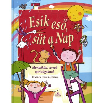 ESIK ESŐ, SÜT A NAP - MONDÓKÁK, VERSEK APRÓSÁGOKNAK (2011)
