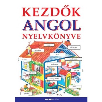 KEZDŐK ANGOL NYELVKÖNYVE (ÚJ!) (2011)