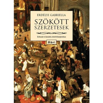 SZÖKÖTT SZERZETESEK - ERŐSZAK ÉS FIATALOK A KÉSŐ KÖZÉPKORBAN (2011)