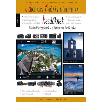 A DIGITÁLIS FOTÓZÁS MŰHELYTITKAI - KEZDŐKNEK 2012 (2011)
