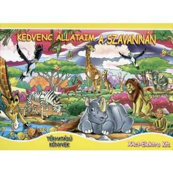 KEDVENC ÁLLATAIM A SZAVANNÁN - TÉRHATÁSÚ MESEKÖNYV (2011)