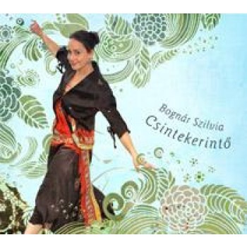 CSINTEKERINTŐ - BOGNÁR SZILVIA - 2 CD - (2011)