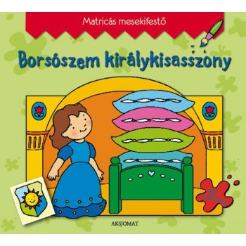 BORSÓSZEM KIRÁLYKISASSZONY - MATRICÁS MESEKIFESTŐ (2011)