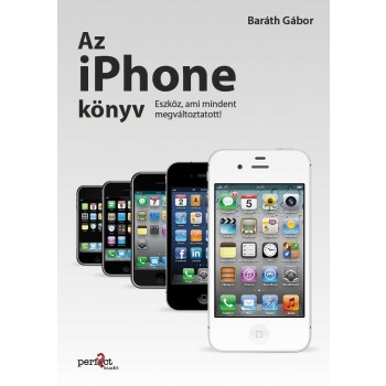 AZ IPHONE KÖNYV - ESZKÖZ, AMI MINDENT MEGVÁLTOZTATOTT! (2011)