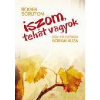 ISZOM, TEHÁT VAGYOK - EGY FILOZÓFUS BORKALAUZA (2011)