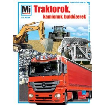 TRAKTOROK, KAMIONOK, BULDÓZEREK - MI MICSODA 111. (2012)