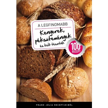 A LEGFINOMABB KENYEREK, PÉKSÜTEMÉNYEK ÉS KELT TÉSZTÁK (2012)