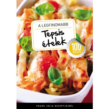 A LEGFINOMABB TEPSIS ÉTELEK (2012)