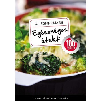 A LEGFINOMABB EGÉSZSÉGES ÉTELEK (2012)