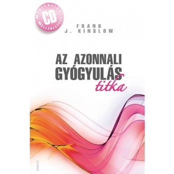 AZ AZONNALI GYÓGYULÁS TITKA - CD MELLÉKELETTEL (2012)