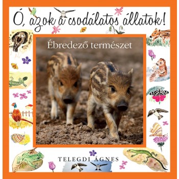 ÉBREDEZŐ TERMÉSZET - Ó, AZOK A CSODÁLATOS ÁLLATOK! (2012)