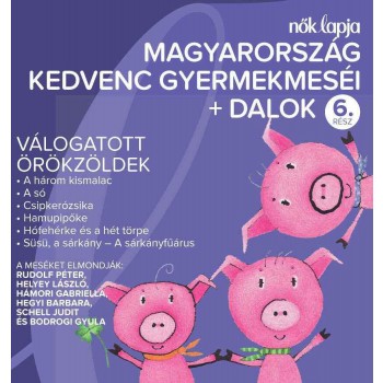 MAGYARORSZÁG KEDVENC GYERMEKMESÉI + DALOK 6. - VÁLOGATOTT ÖRÖKZÖLDEK - CD - (2012)