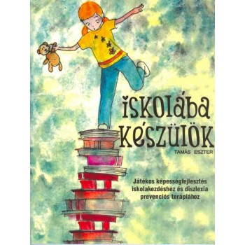 ISKOLÁBA KÉSZÜLÖK! - JÁTÉKOS KÉPESSÉGFEJLESZTÉS ISKOLAKEZDÉSHEZ ÉS DISZLEXIA PRE (2012)