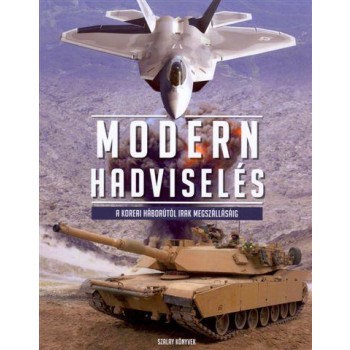 MODERN HADVISELÉS - A KOREAI HÁBORÚTÓL IRAK MEGSZÁLLÁSÁIG (2012)