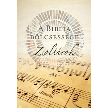 A BIBLIA BÖLCSESSÉGE - ZSOLTÁROK (2012)